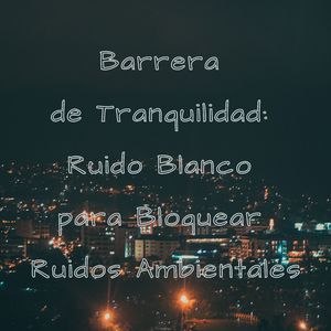 Escudo Antiestrés: Ruido Blanco para Alejar la Tensión Acústica
