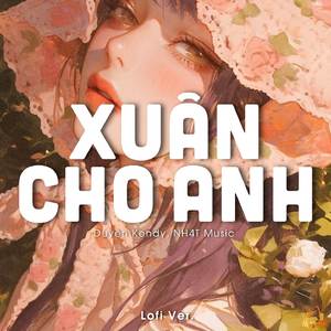 Xuân Cho Anh (Lofi Ver.)
