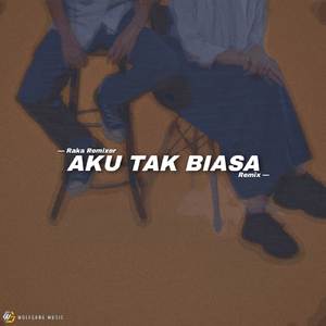 Aku Tak Biasa (Remix)