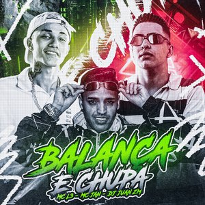 Balança e Chupa (feat. Mc L3 & DJ Juan ZM)
