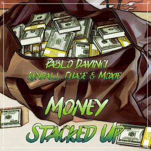 Money Stacked Up (feat. Kendall CHASE & Moxie)