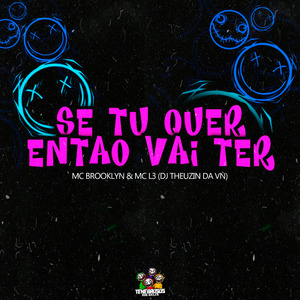 Se Tu Quer Entao Vai Ter