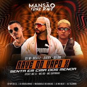 Rave do Vapo X Senta em Cima dos Menor (feat. Mc Rd, Mc Sapinha, mc jl, DJ Tezinho, GP DA ZL, DJ Douglinhas, Megabaile Do Areias, JC NO BEAT & MANSÃO FUNK RAVE) (Mansão Funk Rave)