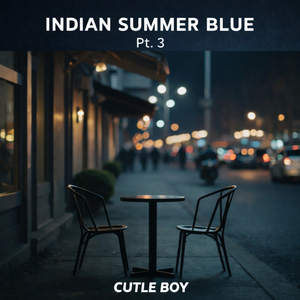 Indian Summer Blue, Pt3