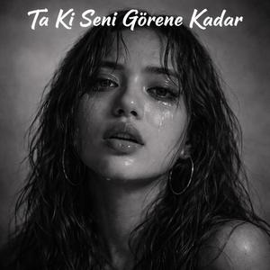 Beni Al Ta ki Seni Görene Kadar