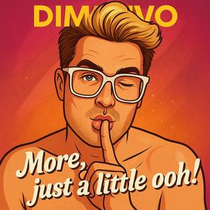 More, Just a little ooh!