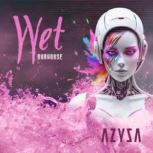 Wet (feat. Azyza)