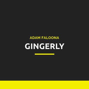 Gingerly