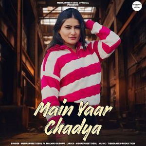 Main Yaar Chadya