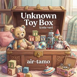 Unknown Toy Box (cute ver)