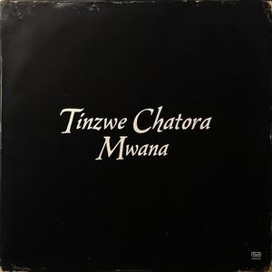 Tinzwe chatora Mwana