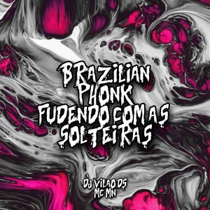 Brazilian Phonk Fudendo Com as Solteiras