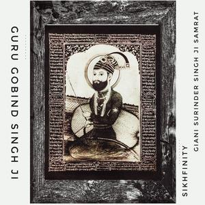 Guru Gobind Singh Ji (feat. Giani Surinder Singh Ji Samrat)