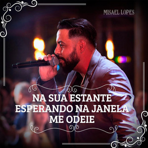 Na Sua Estante / Esperando na Janela / Me Odeie