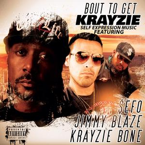 Bout to get Krayzie (feat. Krayzie Bone,Jimmy Blaze & $efo)