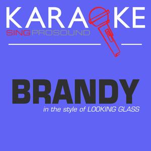 Brandy (In the Style of Looking Glass) [Karaoke Instrumental Version]