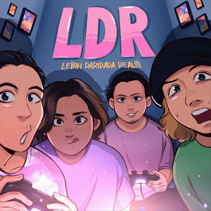 L.D.R. (Lebih Daripada Realiti)