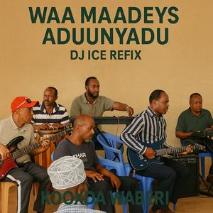WAA MAADEYS ADUUNYADU