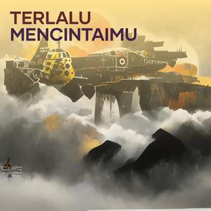 Terlalu Mencintaimu