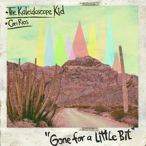 Gone for a Little Bit (feat. The Kaleidoscope Kid)