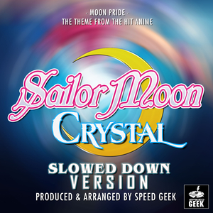 Moon Pride (From "Sailor Moon Crystal") (Slowed Down Version)