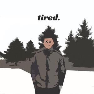 tired.