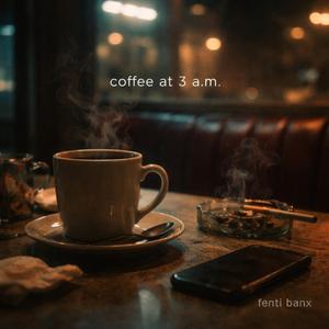 coffee at 3 a.m.