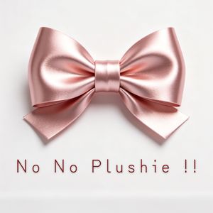 No No Plushie !! （别买毛绒啦！）