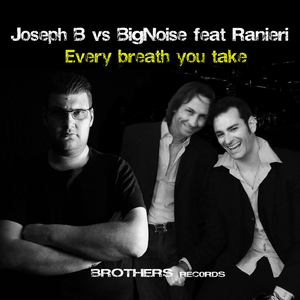 Every Breath You Take (Joseph B & BigNoise Remix)