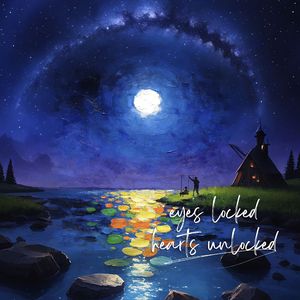 Eyes Locked，Hearts Unlocked