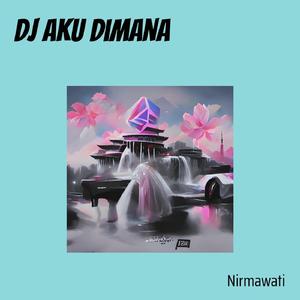 Dj Aku Dimana