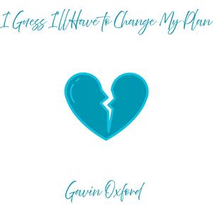 I Guess I'll Have to Change My Plan