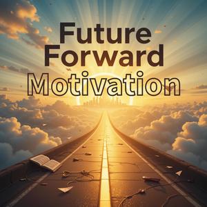 Future Forward Motivation