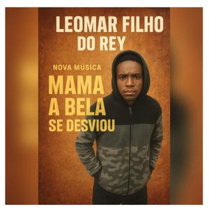 MAMA A BELA SE DESVIOU (feat. Leomar Filho Do Rei)