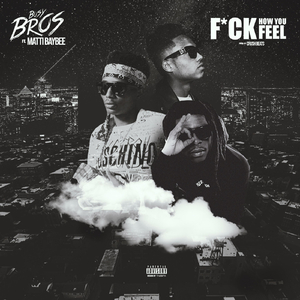 **** How You Feel (feat. Matti Baybee)