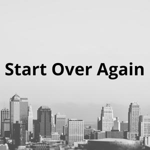Start Over Again