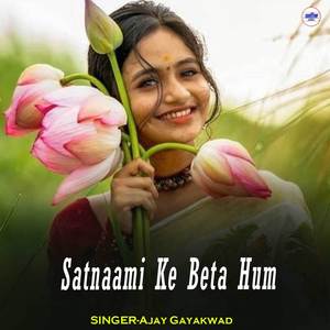 Satnaami Ke Beta Hum