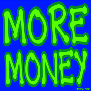 More Money
