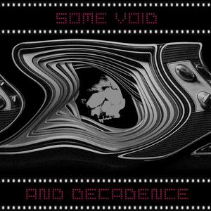 Some Void and Decadence