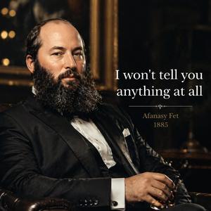 I won't tell you anything at all