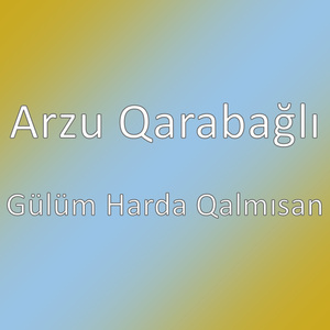 Gülüm Harda Qalmısan