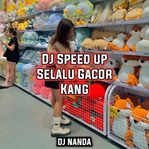 Dj Speed up Selalu Gacor Kang