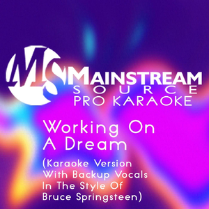Working On a Dream (Karaoke Version With Backup Vocals in the Style of Bruce Springsteen)