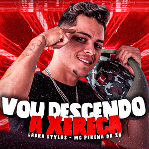 Vou Descendo a Xereca