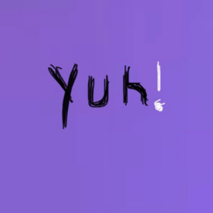 yuh!