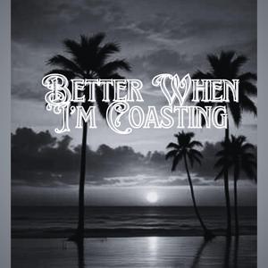 Better when im Coasting