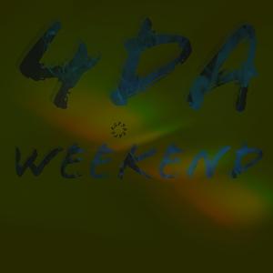 4 Da Weekend