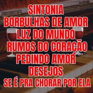 Sintonia / Borbulhas de Amor / Luz do Mundo / Rumos do Coração / Pedindo Amor / Desejos / Se É pra Chorar por Ela