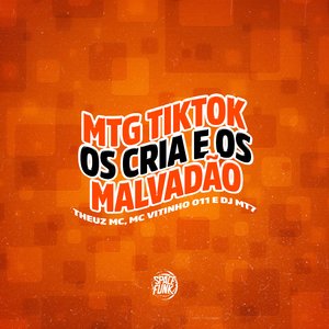 MTG Tik Tok os Cria e os Malvadão