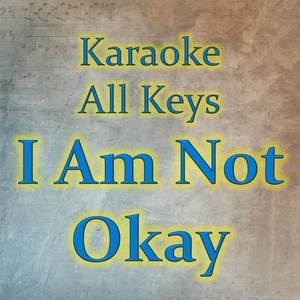 I Am Not Okay (Karaoke Version)